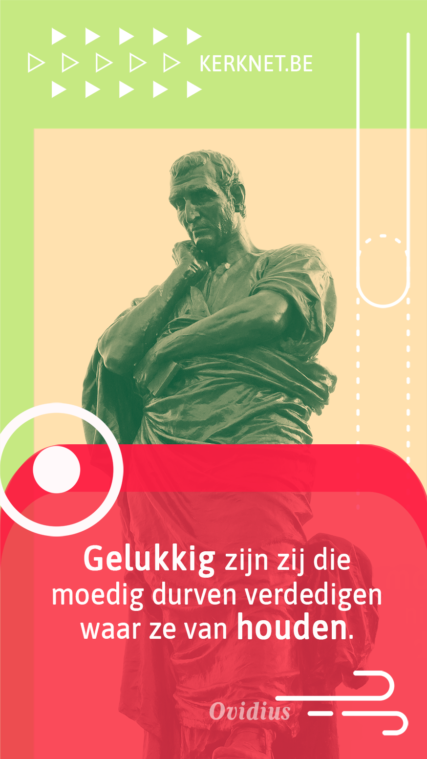 Gelukkig zijn zij die moedig durven verdedigen waar ze van houden. – Ovidius Gelukkig zijn zij die moedig durven verdedigen waar ze van houden. – Ovidius