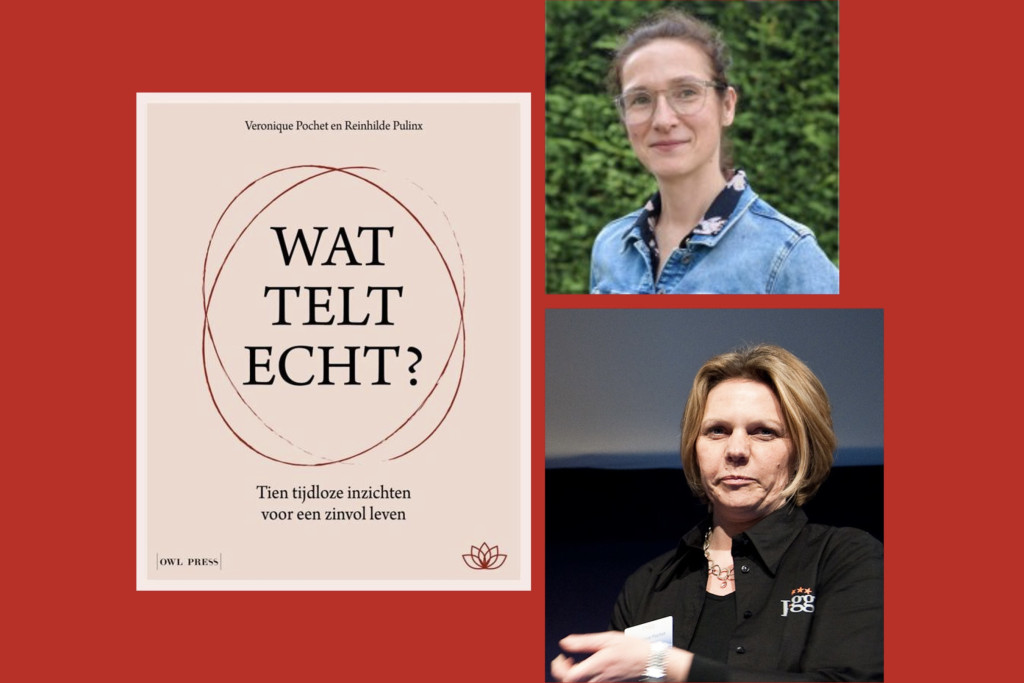 Reinhilde Pulinx (boven) en Veronique Pochet zijn de auteurs van 'Wat telt echt?' Cover van 'Wat telt echt?' en portretten van de auteurs.